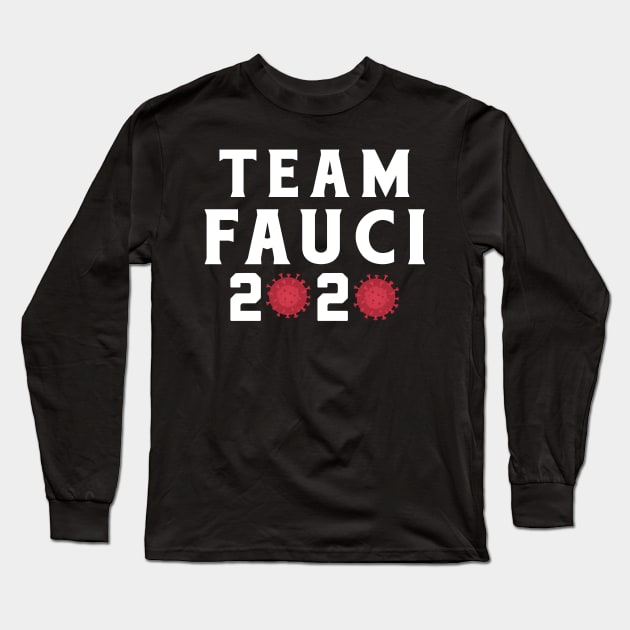 Team Fauci 2020 Long Sleeve T-Shirt by toyrand